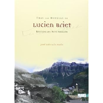 Tras las huellas de lucien briet - bellezas del alto Aragón Tras las huellas de lucien briet - bellezas del alto Aragón