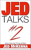 Jed Talks #2: Away from the Things of Man by Jed McKenna