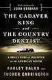 The Cadaver King and the Country Dentist: A True Story of Injustice in the American South
