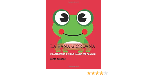 Amazon Com La Rana Giordana Filastrocche E Ninne Nanne Per Bambini Italian Edition Gerardi Ester Books