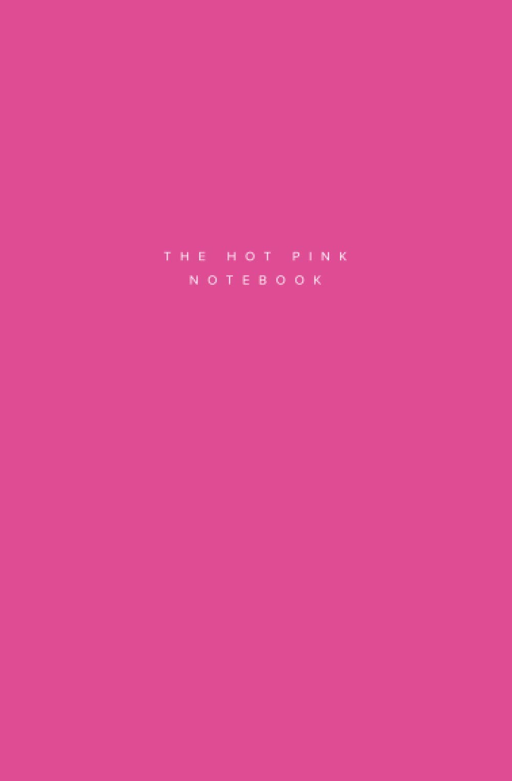The Hot Pink Notebook. 120 Lined Pages. Small Size (5.25 x 8).