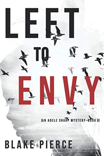 Left to Envy (An Adele Sharp Mystery—Book Six)