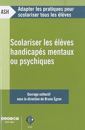 Scolariser les élèves handicapés mentaux ou psychiques