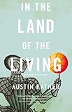 In the Land of the Living: A Novel by Austin Ratner