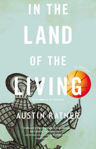 In the Land of the Living: A Novel by Austin Ratner