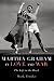 Martha Graham in Love and War: The Life in the Work by Mark Franko