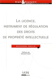 La  licence, instrument de régulation des droits de propriété intellectuelle
