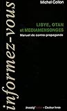 Libye, OTAN et Médiamensonges: Manuel de contre-propagande by