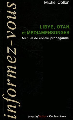 Libye, OTAN et Médiamensonges: Manuel de contre-propagande by Michel Collon (Paperback)