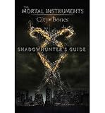 Shadowhunter's Guide: City of Bones (The Mortal Instruments)