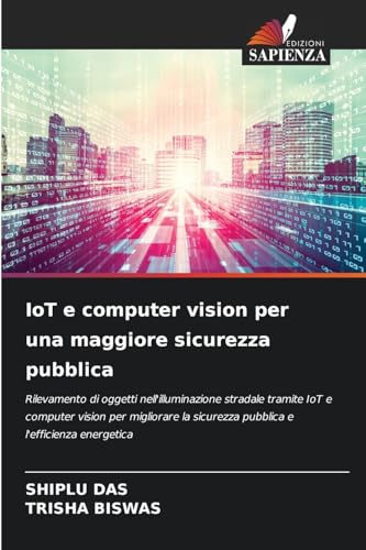 IoT e computer vision per una maggiore sicurezza pubblica: Rilevamento di oggetti nell'illuminazione stradale tramite IoT e computer vision per ... sicurezza pubblica e l'efficienza energetica