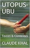 UTOPUS-UBU: Textes & Contextes (French Edition) by CLAUDE KHAL