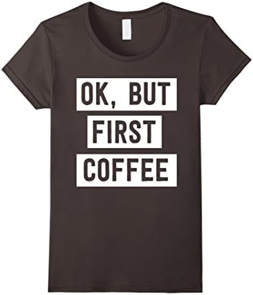 Women's OK, but first coffee t-shirt XL Asphalt