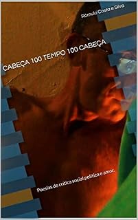 Livro CABEÇA 100 TEMPO 100 CABEÇA: Poesias de crítica social,política e amor.