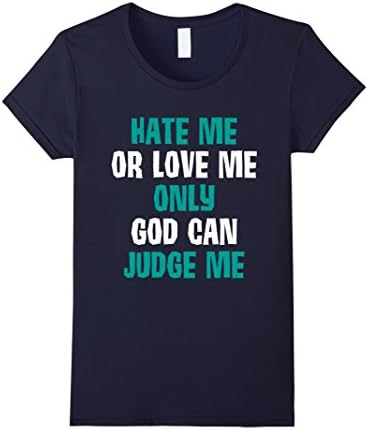 Women's  Hate Me Love Me Only God Can Judge Me Bold T-Shirt Medium Navy