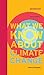 What We Know About Climate Change (Boston Review Books)