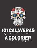 101 CALAVERAS À COLORIER: Crânes en sucre du Mexique (French Edition) by Marie BO, MBSolutions