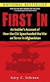 First In: An Insider's Account of How the CIA Spearheaded the War on Terror in Afghanistan by Gary Schroen