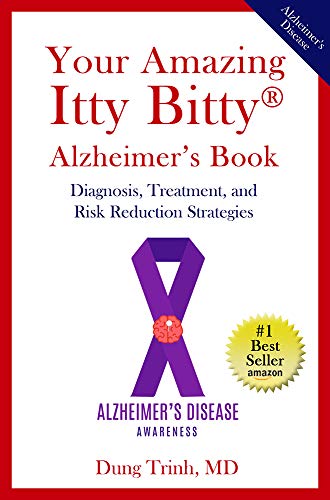 Your Amazing Itty Bitty® Alzheimer's Book: Diagnosis, Treatment, and Risk Reduction Strategies by Dung Trinh MD
