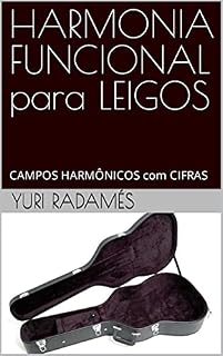 Livro HARMONIA FUNCIONAL para LEIGOS: CAMPOS HARMÔNICOS com CIFRAS