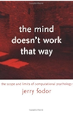 The Mind Doesn't Work That Way: The Scope and Limits of Computational Psychology (Representation and Mind series)