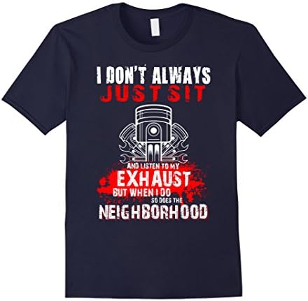 Men's I Don't Always Just Sit And Listen To My Exhaust T Shirt Medium Navy