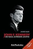 John F. Kennedy: Une famille, un président, un mythe (HISTOIRE) (French Edition) by 