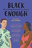 Black Enough: Stories of Being Young & Black in America by Ibi Zoboi, Tracey Baptiste