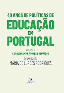 Livro 40 Anos de Políticas de Educação em Portugal - Volume II - Conhecimento, atores e recursos
