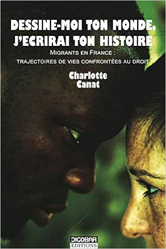 Amazon Fr Dessine Moi Ton Monde J Ecrirai Ton Histoire Migrants En France Trajectoires De Vies Confrontees Au Droit Canat Charlotte Livres