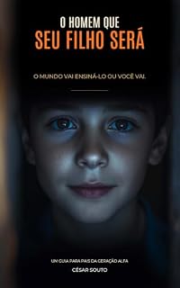 Livro O HOMEM QUE SEI FILHO SERÁ: PRINCÍPIOS PARA FORMAR HOMENS DE CARÁTER EM UM MUNDO QUE MUDA TODOS OS DIAS