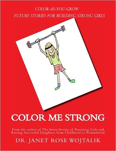 Color Me Strong Color As You Grow Future Stories For Building Strong Girls Wojtalik Dr Janet Rose 9781523725298 Amazon Com Books