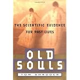 Old Souls: The Scientific Evidence For Past Lives