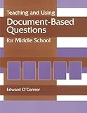 Teaching and Using Document-Based Questions for Middle School (Gifted Treasury Series) Teaching and Using Document-Based Questions for Middle School (Gifted Treasury Series)