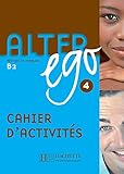 Alter Ego 4: Methode de Francais B2 (Bk. 4) (English and French Edition) by 