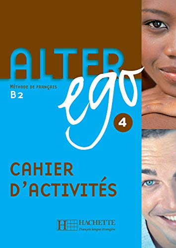 Alter Ego 4: Methode de Francais B2 (Bk. 4) (English and French Edition) by Annie Berthet