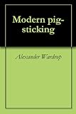 Modern pig-sticking by 