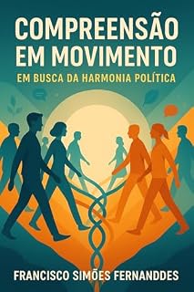 Livro Compreensão em Movimento: Em Busca da Harmonia Política