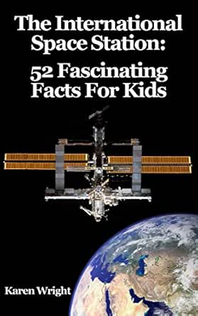 The International Space Station 52 Fascinating Facts For Kids