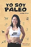 Yo soy Paleo (Spanish Edition) by Anabel Ávila