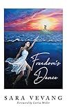 Freedom's Dance by Sara Vevang, Lindsey Colwill