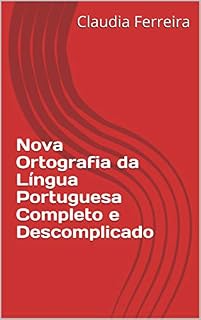 Livro Nova Ortografia da Língua Portuguesa Completo e Descomplicado