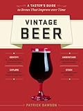 Vintage Beer: A Taster's Guide to Brews That Improve over Time