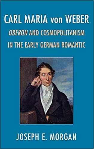 Carl Maria Von Weber Oberon And Cosmopolitanism In The Early German Romantic Morgan Joseph E 9781442235946 Amazon Com Books