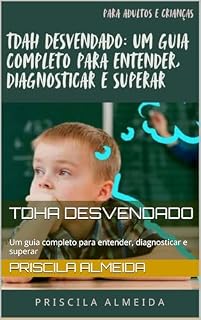 Livro TDHA DESVENDADO: Um guia completo para entender, diagnosticar e superar
