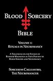 Blood Sorcery Bible Volume 1: Rituals in Necromancy by Sorceress Cagliastro