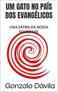 Livro UM GATO NO PAÍS DOS EVANGÉLICOS: UMA SÁTIRA DA NOSSA SOCIEDADE