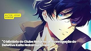 Livro "O Mistério do Clube Noturno: A Investigação do Detetive Kaito Nakamura" Vol. 2
