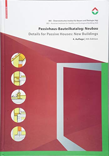Passivhaus Bauteilkatalog / Details for Passive Houses: Ökologisch Bewertete Konstruktionen / a Cat by 