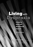 Living with Dyspraxia: A Guide for Adults with Developmental Dyspraxia - Revised Edition